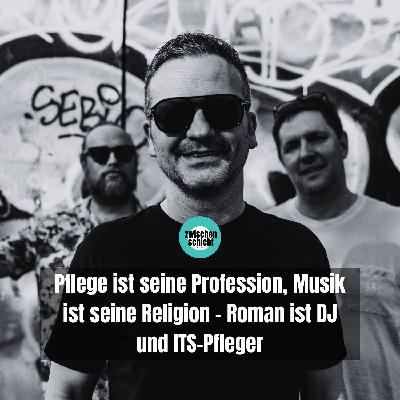 Pflege ist seine Profession, Musik ist seine Religion - Roman ist DJ und ITS-Pfleger