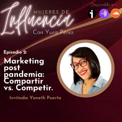 Episodio 2: Marketing post pandemia: Compartir vs. Competir Episodio 2: Marketing post pandemia: Compartir vs. Competir