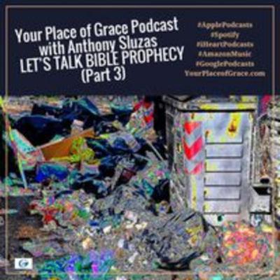 Episode 441: LET'S TALK BIBLE PROPHECY (Part 3) Episode 441: LET'S TALK BIBLE PROPHECY (Part 3)