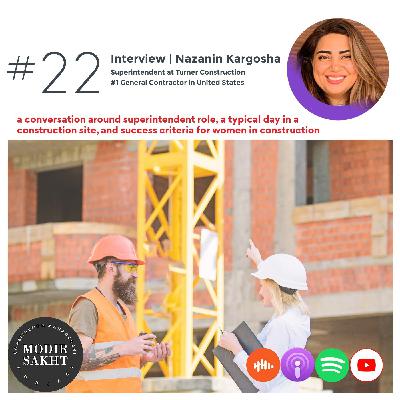 #22 - Nazanin Kargosha (Superintendent at Turner)