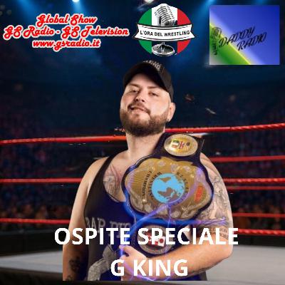 L'ora del wrestling presenta: Ospite Speciale G King . Sp.6 Ep3