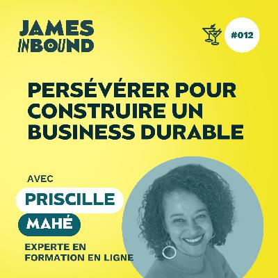 #012 • Persévérer pour construire un business durable • Priscille Mahé, experte en formation en ligne • Secret d’entrepreneur