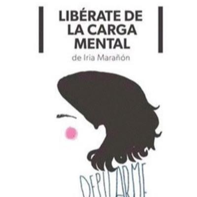 Libérate de la carga mental de Iria Marañón