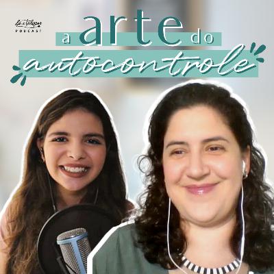 A Arte de Ser Autocontrolada com Naná Castillo