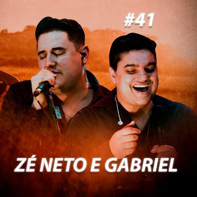 #41 - Zé Neto e Gabriel