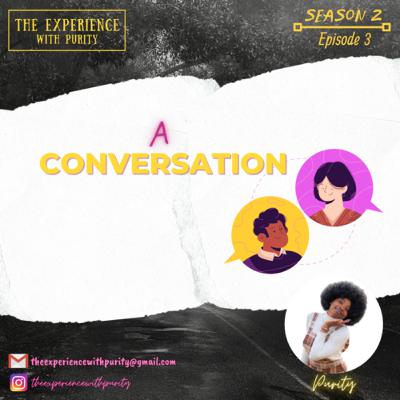 A Conversation🎙 A Conversation🎙