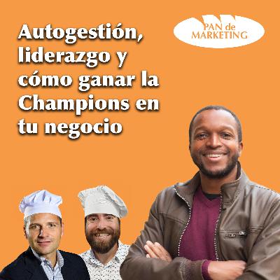Autogestión, liderazgo y cómo ganar la Champions con tu negocio