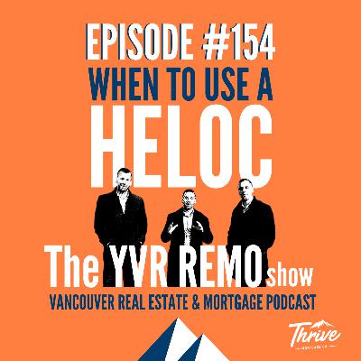 EP. 154 - When To Use A HELOC?
