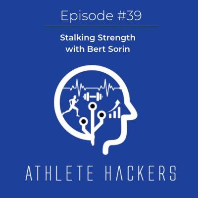 Stalking Strength w/ Bert Sorin: Episode #39 Stalking Strength w/ Bert Sorin: Episode #39