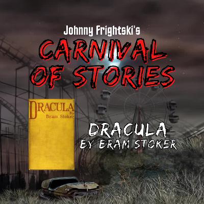 Johnny Frightski's Carnival of Stories - Bram Stoker's Dracula Johnny Frightski's Carnival of Stories - Bram Stoker's Dracula