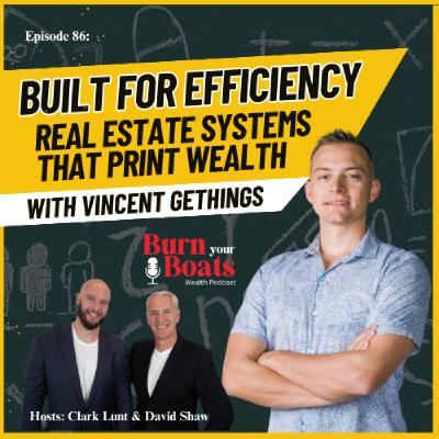 Episode 86: Built for efficiency, real estate systems that print wealth w/ Vincent Gethings