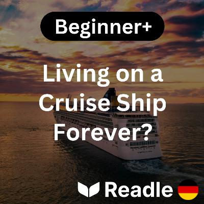 Learn German EP 24 - Would You Live on a Cruise for the Rest of Your Life? (Beginner+)