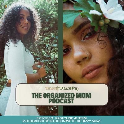 Season 4 Episode 9: Profound Autism Motherhood & Intuition with The Hippy Mom