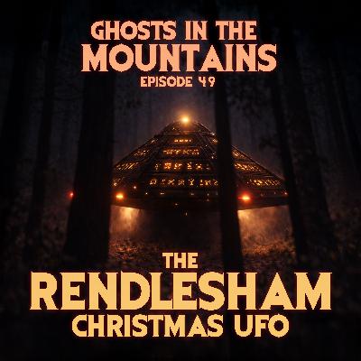 GITM - Ep #49 - The Rendlesham Christmas UFO