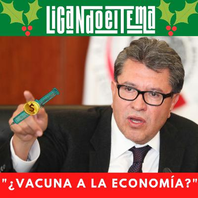 LET T2 Ep. 11 "¿Vacuna a la economía?"