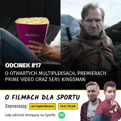 #17: O otwartych multipleksach, premierach Prime Video oraz serii "Kingsman"