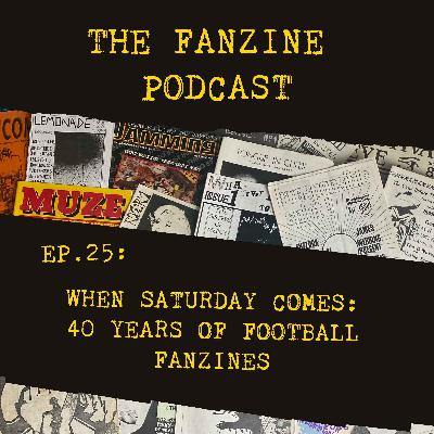 Ep. 25: When Saturday Comes: 40 Years of Football Fanzines