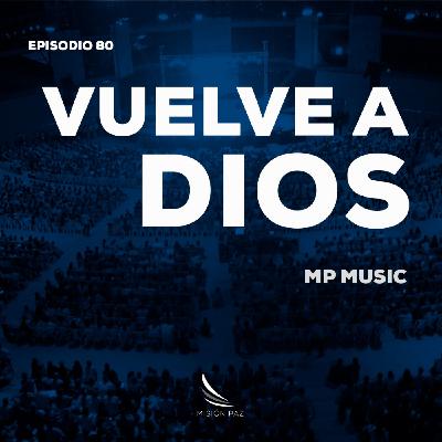 Vuelve a Dios | MP Music