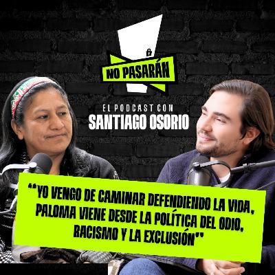 "Yo vengo de caminar defendiendo la vida, Paloma viene desde la política del odio, el racismo y la exclusión" Aida Quilcué