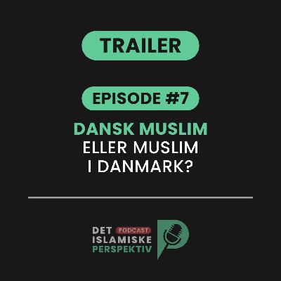 Ny episode lander på mandag! - Episode #7: Dansk muslim eller muslim i Danmark?
