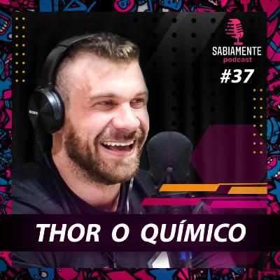THOR O QUÍMICO ( Andre Veiga ) - Sabiamente Podcast #37