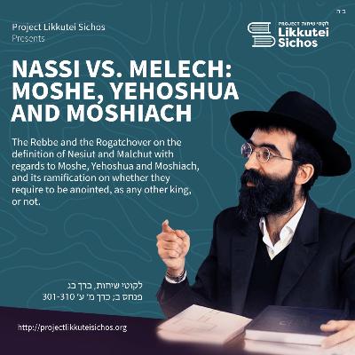Nassi vs. Melech: Moshe, Yehoshua and Moshiach