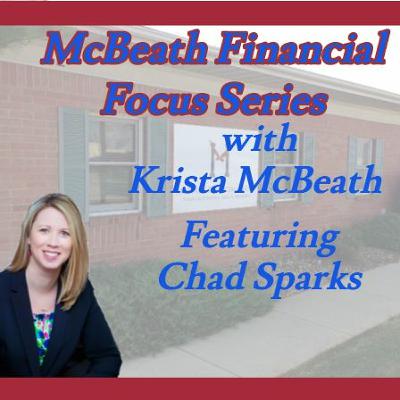 McBeath Financial Focus Series Featuring Chad Sparks on Financial Pre-Planning McBeath Financial Focus Series Featuring Chad Sparks on Financial Pre-Planning