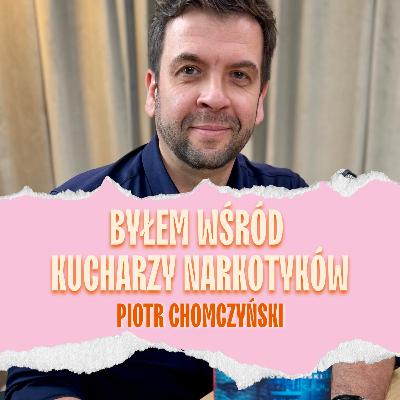 Badacz w świecie narkotyków. Narkobiznes od środka. Piotr Chomczyński