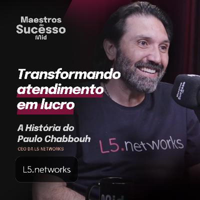 COMO A L5 NETWORKS ESTÁ COBRANDO POR ATENDIMENTO RESOLVIDO COM IA | Maestros do Sucesso #39