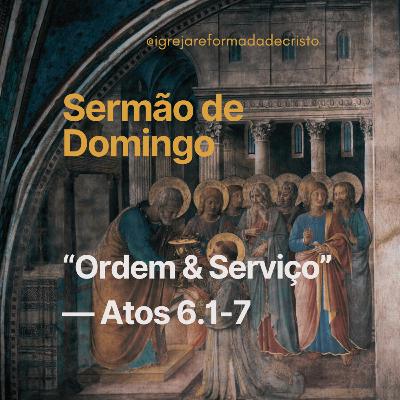 Ordem e Serviço — Atos 6.1-7 Ordem e Serviço — Atos 6.1-7