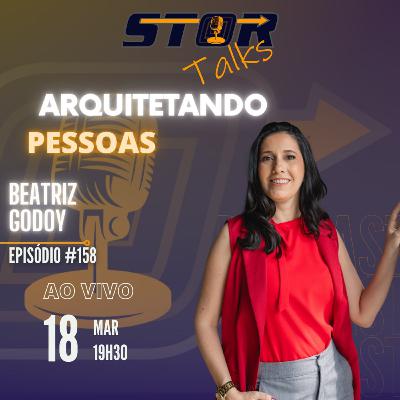 Comportamento, comunicação, ser humano - BEATRIZ GODOY (PSICANALISTA) | STOR Talks 158