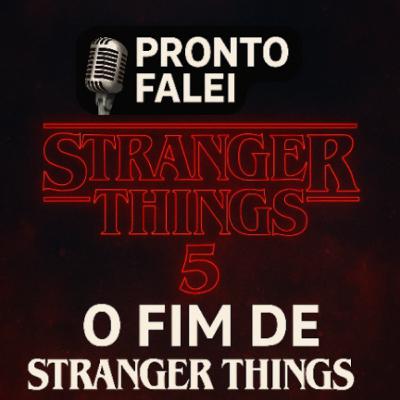 STRANGER THINGS 5 TEMPORADA: O FIM! | PRONTO FALEI STRANGER THINGS 5 TEMPORADA: O FIM! | PRONTO FALEI