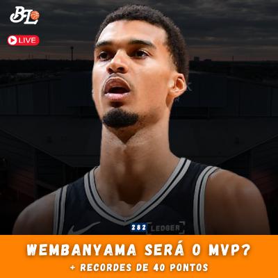 Podcast #282 - Victor Wembanyama MVP? & Recordes de 40 pontos na NBA Podcast #282 - Victor Wembanyama MVP? & Recordes de 40 pontos na NBA