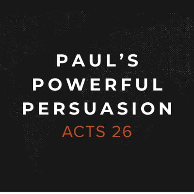 Paul's Powerful Persuasion Paul's Powerful Persuasion