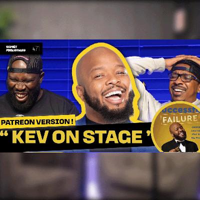 PATREON EXCLUSIVE | EXPECT FOOLISHNESS | #kevonstage