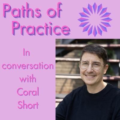 Paths of Practice with Coral Short