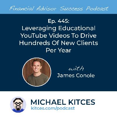 Ep 445: Leveraging Educational YouTube Videos To Drive Hundreds Of New Clients Per Year with James Conole Ep 445: Leveraging Educational YouTube Videos To Drive Hundreds Of New Clients Per Year with James Conole