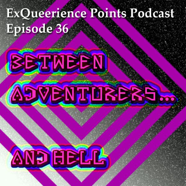 Episode 36 BEtween Adventurers and Hell Episode 36 BEtween Adventurers and Hell