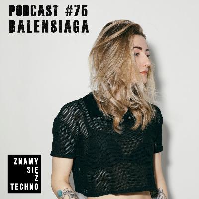 [Znamy się z Techno Podcast #75] Balensiaga