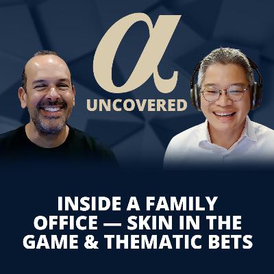 Inside a Family Office — Skin in the Game & Thematic Bets | Alpha Uncovered x Issac Septon