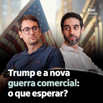 T7 #07 | Trump e a nova guerra comercial: o que esperar?