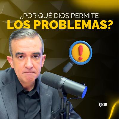 ¿Por qué Dios permite los problemas?