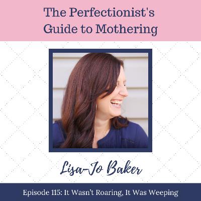 E115: It Wasn't Roaring, It Was Weeping