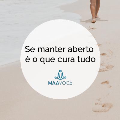 Se manter aberto é o que cura tudo