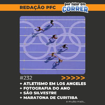Redação PFC 232 - Atletismo em Los Angeles 2028, Promoção na São Silvestre e Maratona de Curitiba Redação PFC 232 - Atletismo em Los Angeles 2028, Promoção na São Silvestre e Maratona de Curitiba