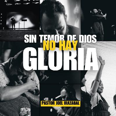 Sin Temor De Dios No Hay Gloria I Pastor Joel Irazabal