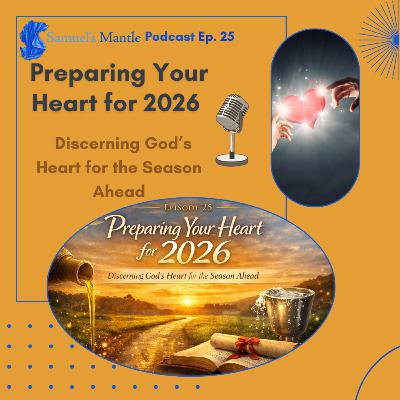 25 - Preparing your Heart for 2026 - Discerning God’s Heart for the Season Ahead