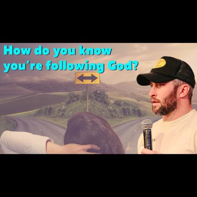 How do you know that you're following God?
