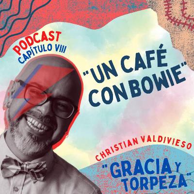 Capítulo VIII: Un Café con Bowie
