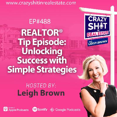 REALTOR® Tip Episode: Unlocking Success with Simple Strategies
